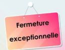 Fermeture exceptionnelle de nos bureaux